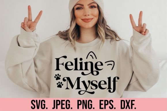 Feline Myself SVG - Cat Funny Quote SVG for Crafts and Graphics