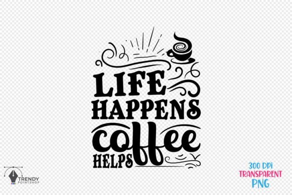Life Happens Coffee Quote SVG Design for Crafts and Graphics