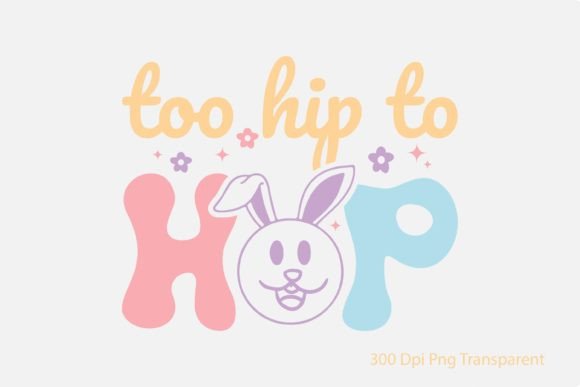 Too Hip to Hop, Retro Easter Quote SVG for Crafts and Graphics