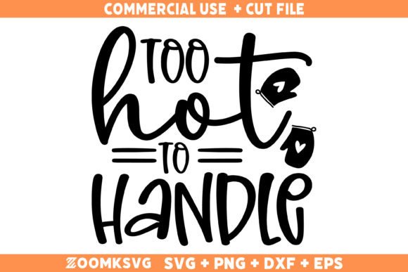 Too Hot to Handle Kitchen Quote SVG for Crafts and Graphics