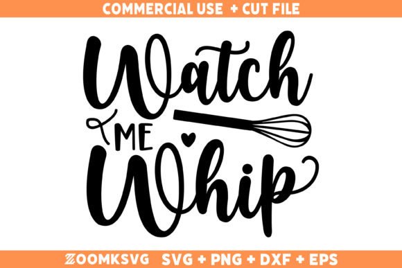 Watch Me Whip Funny Kitchen Quote SVG for Crafts and Graphics