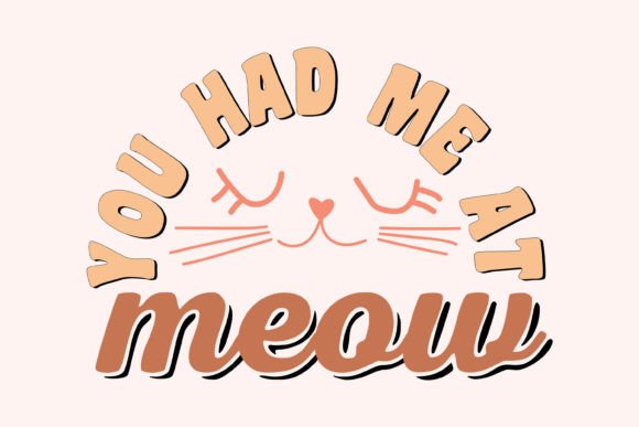 You Had Me at Meow Cat Quote SVG Design for Graphics and Crafts
